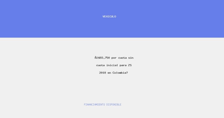 ¿$93.750 por cuota sin cuota inicial para ZS 2018 en Colombia?